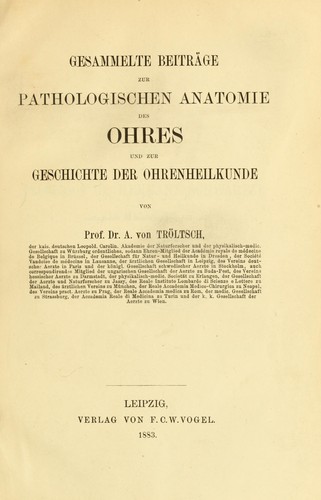 Gesammelte Beiträge zur pathologischen Anatomie des Ohres und zur Geschichte der Ohrenheilkunde