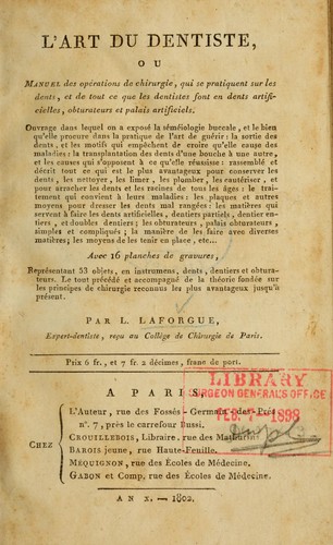 L'art du dentiste, ou Manuel des opérations de chirurgie, qui se pratiquent sur les dents, et de tout ce que les dentistes font en dents artificielles, obturateurs et palais artificiels