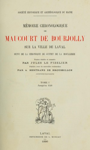 Mémoire chronologique sur la ville de Laval, suivi de la Chronique de Guitet de La Houllerie