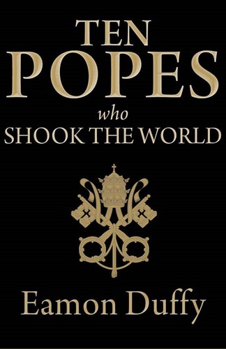 Ten popes who shook the world