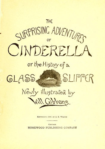 The surprising adventures of Cinderella, or, The history of a glass slipper