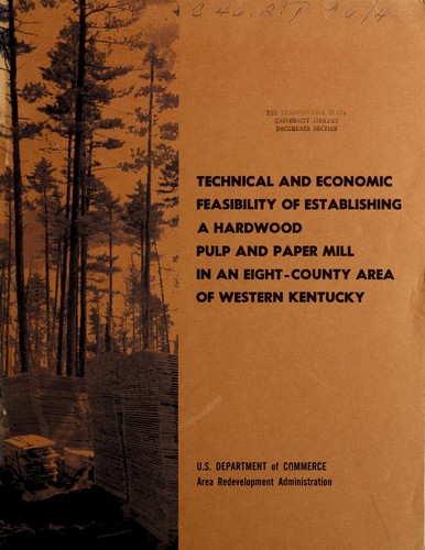 Technical and economic feasibility of establishing a hardwood pulp and paper mill in an eight-county area of western Kentucky