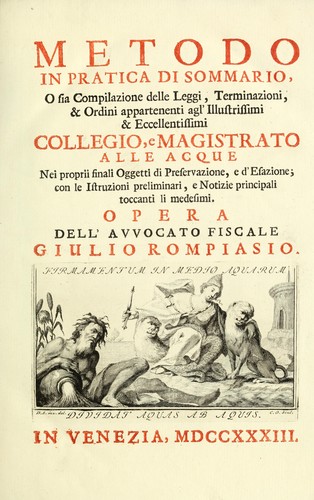 Metodo in pratica di sommario, o sia compilazione delle leggi, terminazioni ed ordini appartenenti agl' ... Collegio e Magistrato