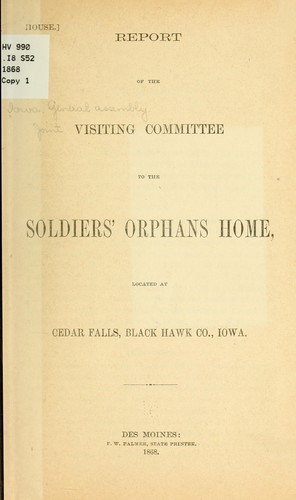 Report of the Visiting committee to the Soldiers' orphans homes, located at Cedar Falls, Black Hawk Co., Iowa