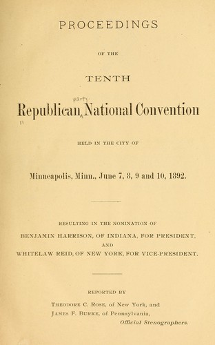 Proceedings of the tenth Republican national convention, held in the city of Minneapolis, Minn., June 7, 8, 9 and 10, 1892 ...