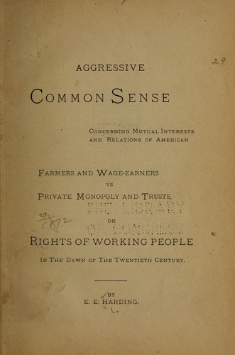 Aggressive common sense concerning mutual interests and relations of American farmers and wage-earners vs. private monopoly and trusts