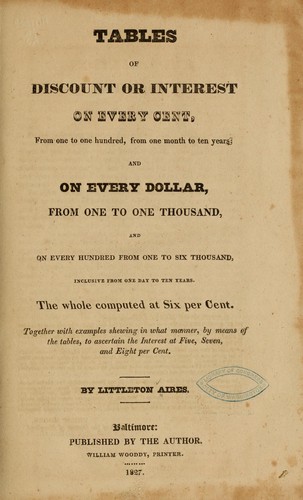 Tables of discount or interest on every cent, from one to one hundred, from one month to ten years