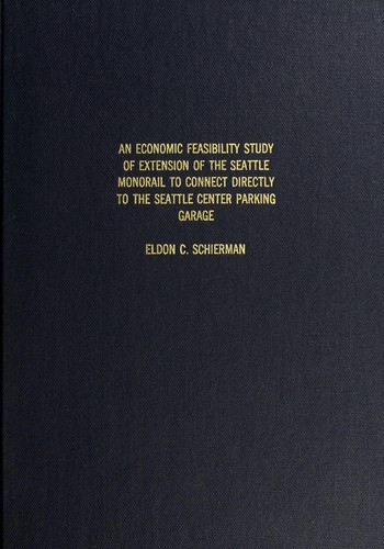 An economic feasibility study of extension of the Seattle monorail to connect directly to the Seattle Center parking garage