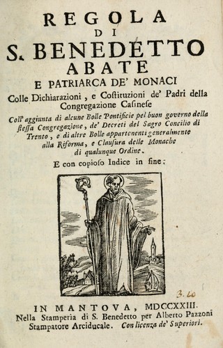 Regola di S. Benedetto colle dichiarzioni, e constituzioni de' padri della Congregazione casinese, coll'aggiunta di alcune bolle pontificie pel buon governo della stessa congregazione de' decreti del sagro Concilio di Trento, e di altre bolle appartenenti generalmente alla riforma, e clausura delle monache di qualunque ordine