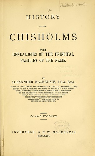 History of the Chisholms with genealogies of the principal families of that name