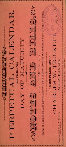 Trickett's perpetual calendar, for finding the day of maturity of notes and bills ...