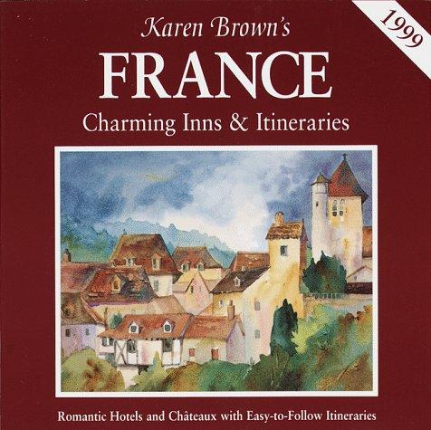 KB FRANCE'99:INNS&ITIN (Karen Brown's Country Inns Series)