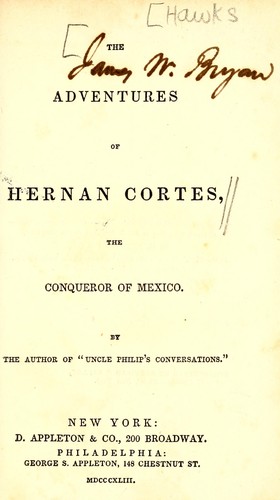 The adventures of Hernan Cortes, the conqueror of Mexico