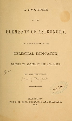 A synopsis of the elements of astronomy, and a description of the celestial indicator