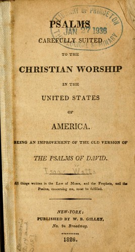 Psalms, carefully suited to the Christian worship in the United     States of America