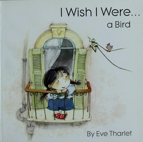 I wish I were-- a bird