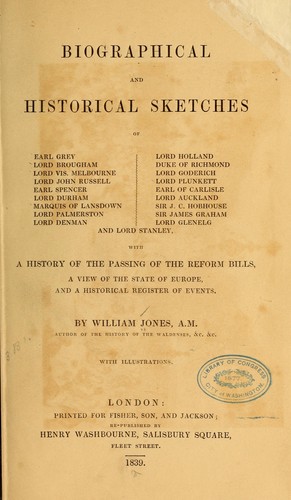 Biographical and historical sketches of Earl Grey, Lord Brougham [etc.] and Lord Stanley