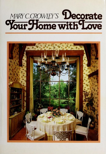Mary C. Crowley's Decorate your home with love