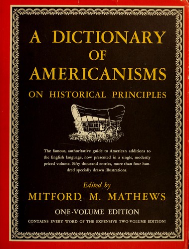 A dictionary of Americanisms on historical principles