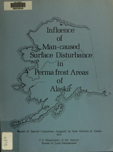Influence of man-caused surface disturbance in permafrost areas of Alaska