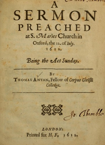A sermon preached in S. Marie's church in Oxford, the 12 of July, 1612, being the Act Sunday