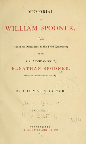 Memorial of William Spooner, 1637, and of his descendants to the third generation