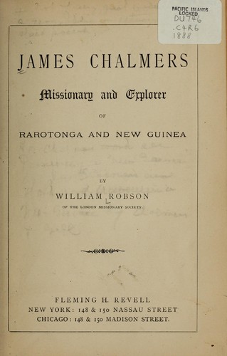 James Chalmers, missionary and explorer of Rarotonga and New Guinea
