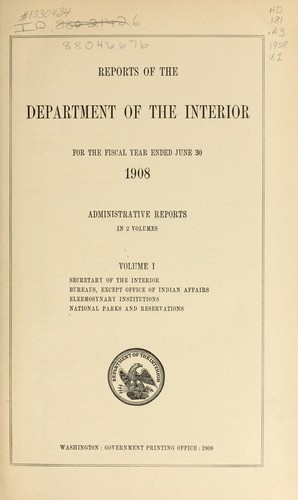 Reports of the Department of the Interior for the fiscal year ended June 30, 1908