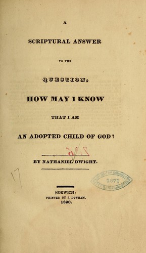 A scriptural answer to the question, How may I know that I am an adopted child of God