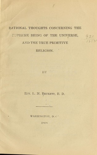 Rational thoughts concerning the Supreme Being of the universe, and the true primitive religion