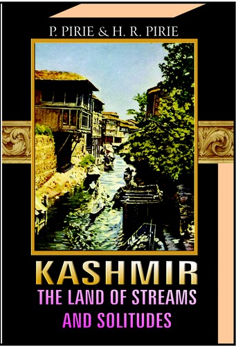 KASHMIR THE LAND OF STREAMS AND SOLITUDES