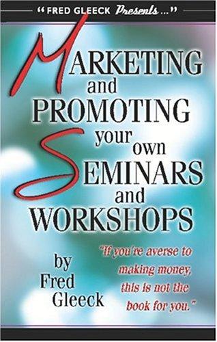 Marketing and Promoting Your Own Seminars and Workshops
