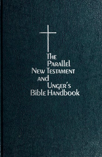 The parallel New Testament and Unger's Bible handbook