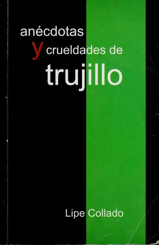 Anécdotas y crueldades de Trujillo