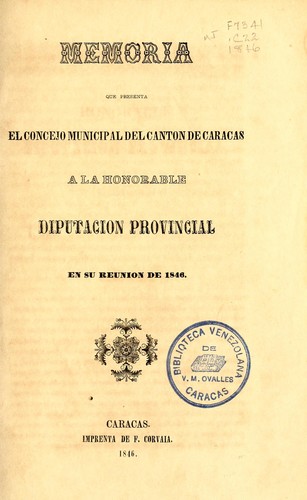 Memoria que presenta el Concejo Muncipal del Canton de Caracas a la honorable Diputacion Provincial en su reunión de 1846