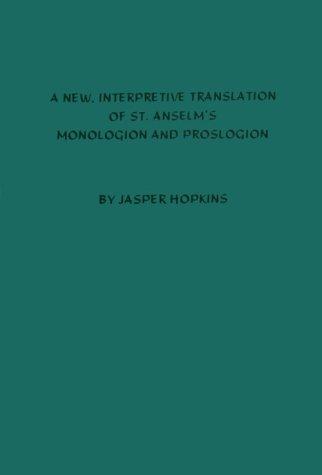 A new, interpretive translation of St. Anselm's Monologion and Proslogion