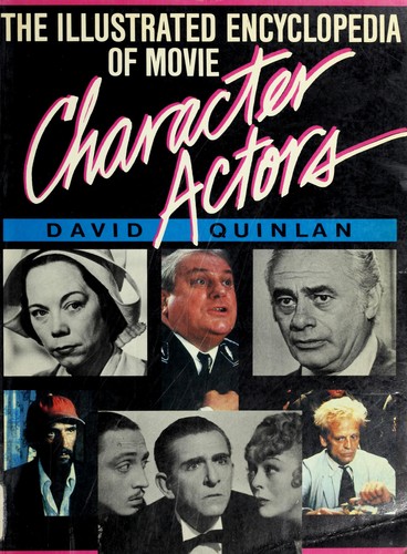 The illustrated encyclopedia of movie character actors