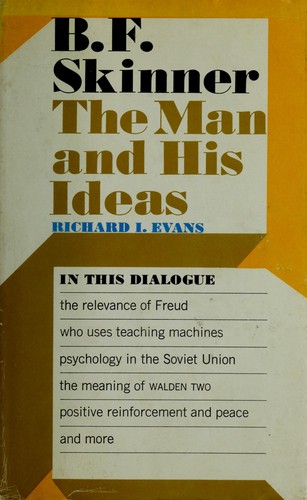 B. F. Skinner; the man and his ideas