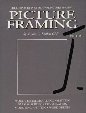 Picture Framing, Vol. 1 (Library of Professional Picture Framing, Vol 1)