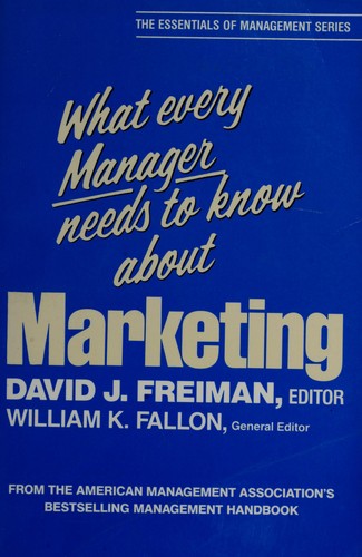 What every manager needs to know about marketing