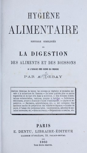 Hygiène alimentaire; histoire simplifiée de la digestion des aliments et des boissons à l'usage des gens du monde