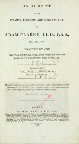 An account of the infancy, religious and literary life, of Adam Clarke ...
