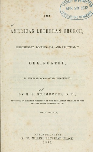 The American Lutheran church, historically, doctrinally, and practically delineated