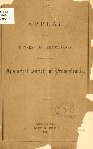 An appeal to the citizens of Pennsylvania on behalf of the Historical society of Pennsylvania