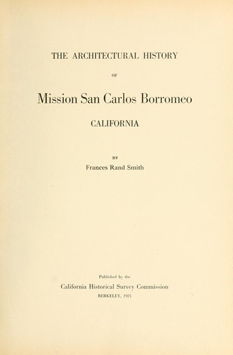 The architectural history of Mission San Carlos Borromeo, California