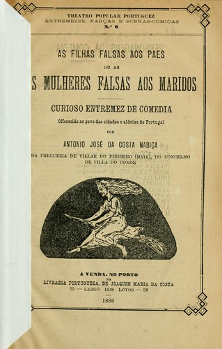 As filhas falsas aos paes ou as as mulheres falsas aos maridos