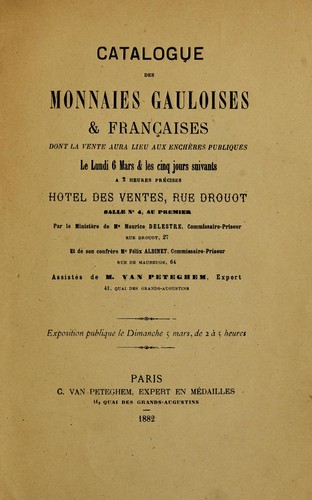 Catalogue des monnaies gauloises & françaises dont la vente aura lieu aux enchères publiques, le lundi 6 mars & les cinq jours suivants à 2 heures précises, Hotel des ventes, rue Drouot, Salle no. 4, au premier ...