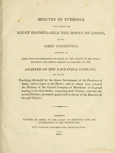 Minutes of evidence taken before the Honourable House of Commons, in a committee of the whole House, to whom it was referred to consider of the affairs of the East-India Company ..