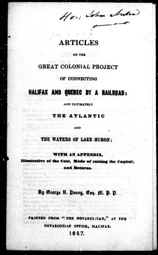 Articles on the great colonial project of connecting Halifax and Quebec by a railroad and ultimately the Altantic and the waters of Lake Huron