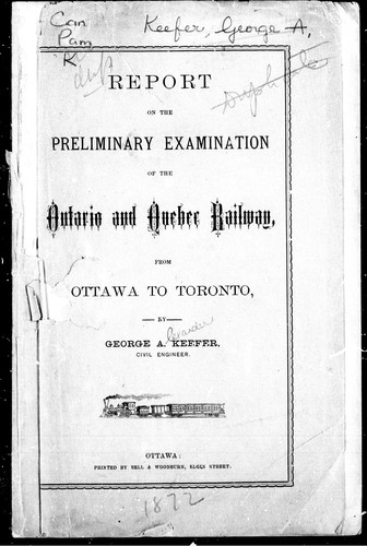 Report on the preliminary examination of the Ontario and Quebec Railway from Ottawa to Toronto